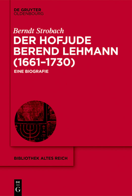 Der Hofjude Berend Lehmann (1661–1730)