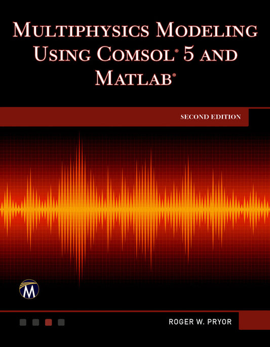 Multiphysics Modeling Using COMSOL 5 and MATLAB