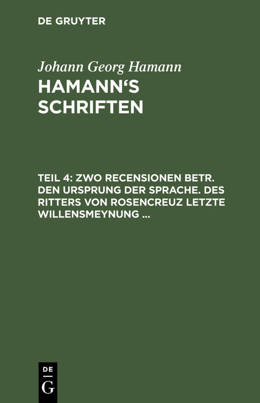 Zwo Recensionen betr. den Ursprung der Sprache. Des Ritters von Rosencreuz letzte Willensmeynung ...