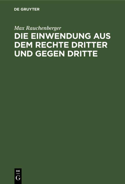 Die Einwendung aus dem Rechte Dritter und gegen Dritte