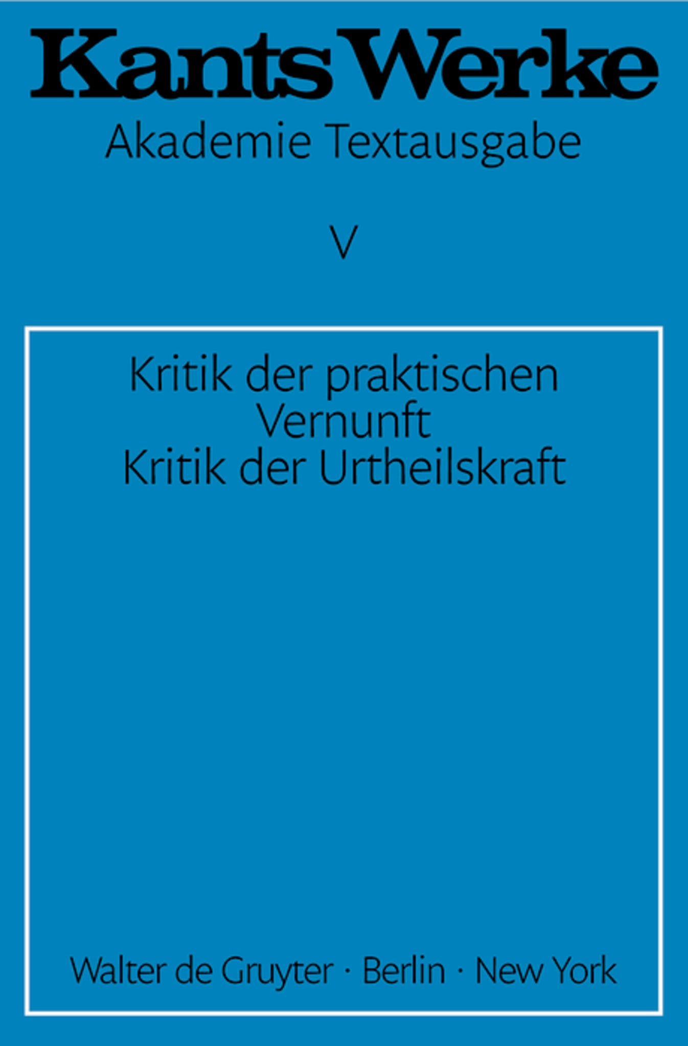 Kritik der praktischen Vernunft. Kritik der Urteilskraft