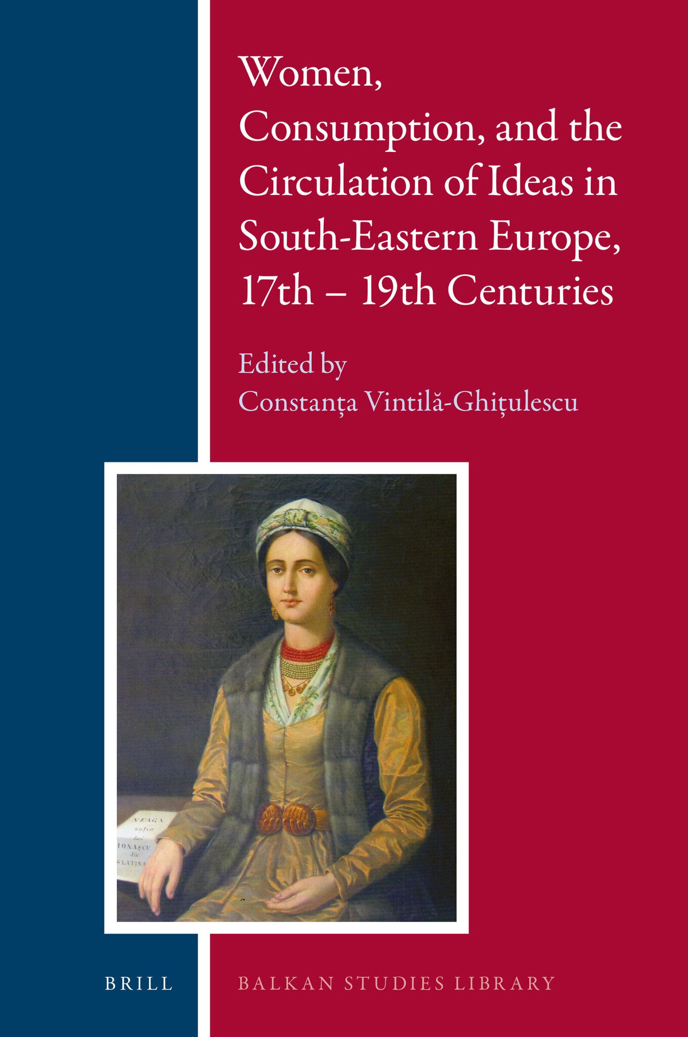 Cover image for Women, Consumption, and the Circulation of Ideas in South-Eastern Europe, 17th - 19th Centuries ISBN 9789004354982