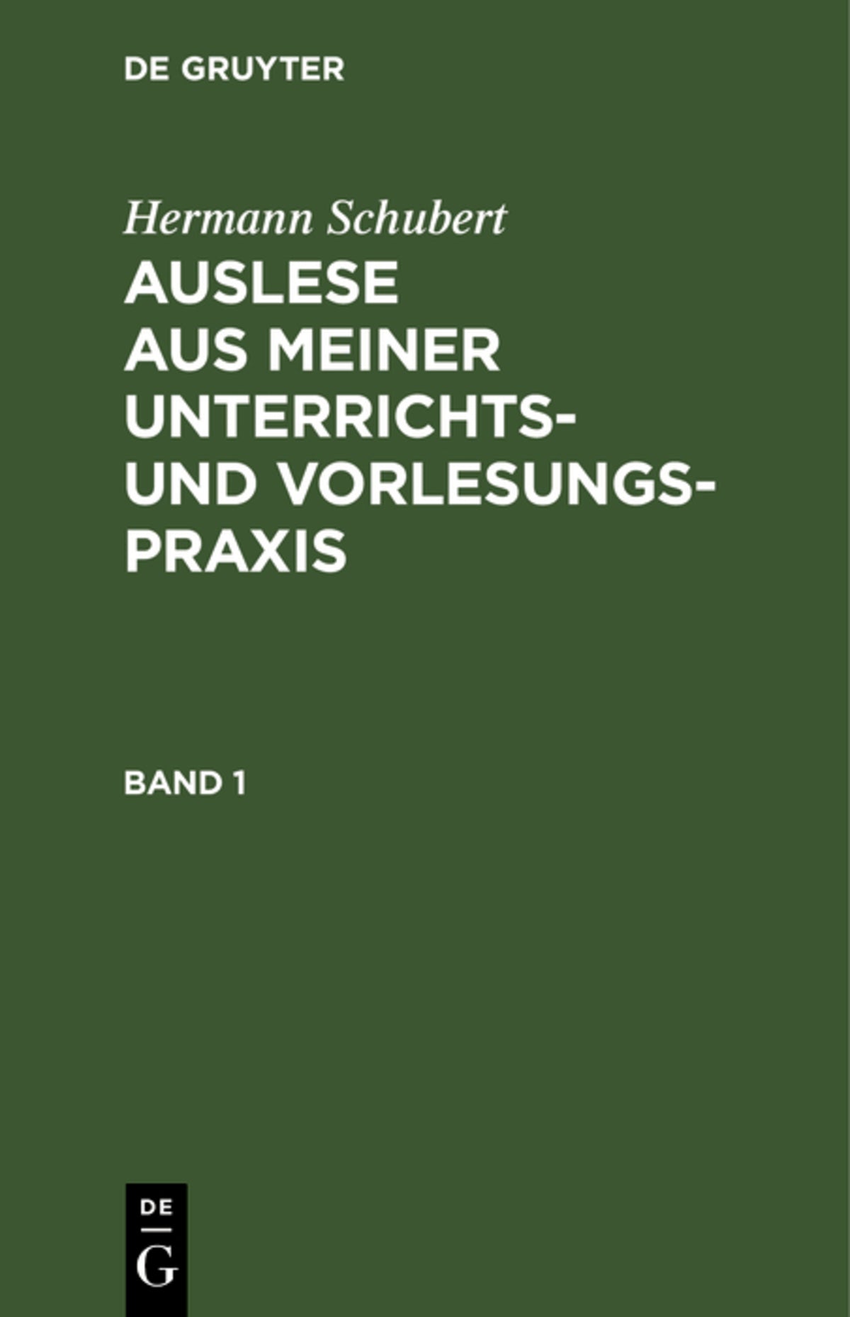 Cover image for Hermann Schubert: Auslese aus meiner Unterrichts- und Vorlesungspraxis. Band 1 ISBN 9783111066578
