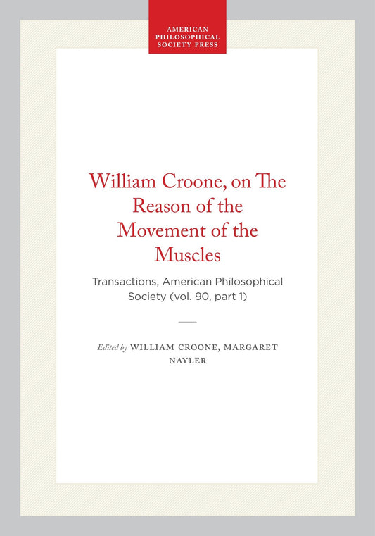 William Croone, on The Reason of the Movement of the Muscles