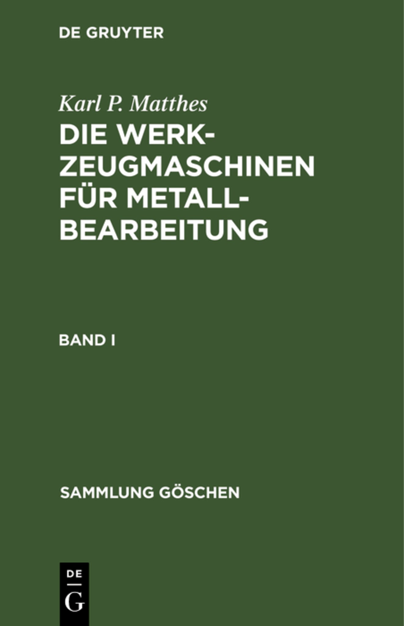 Karl P. Matthes: Die Werkzeugmaschinen für Metallbearbeitung. Band 1