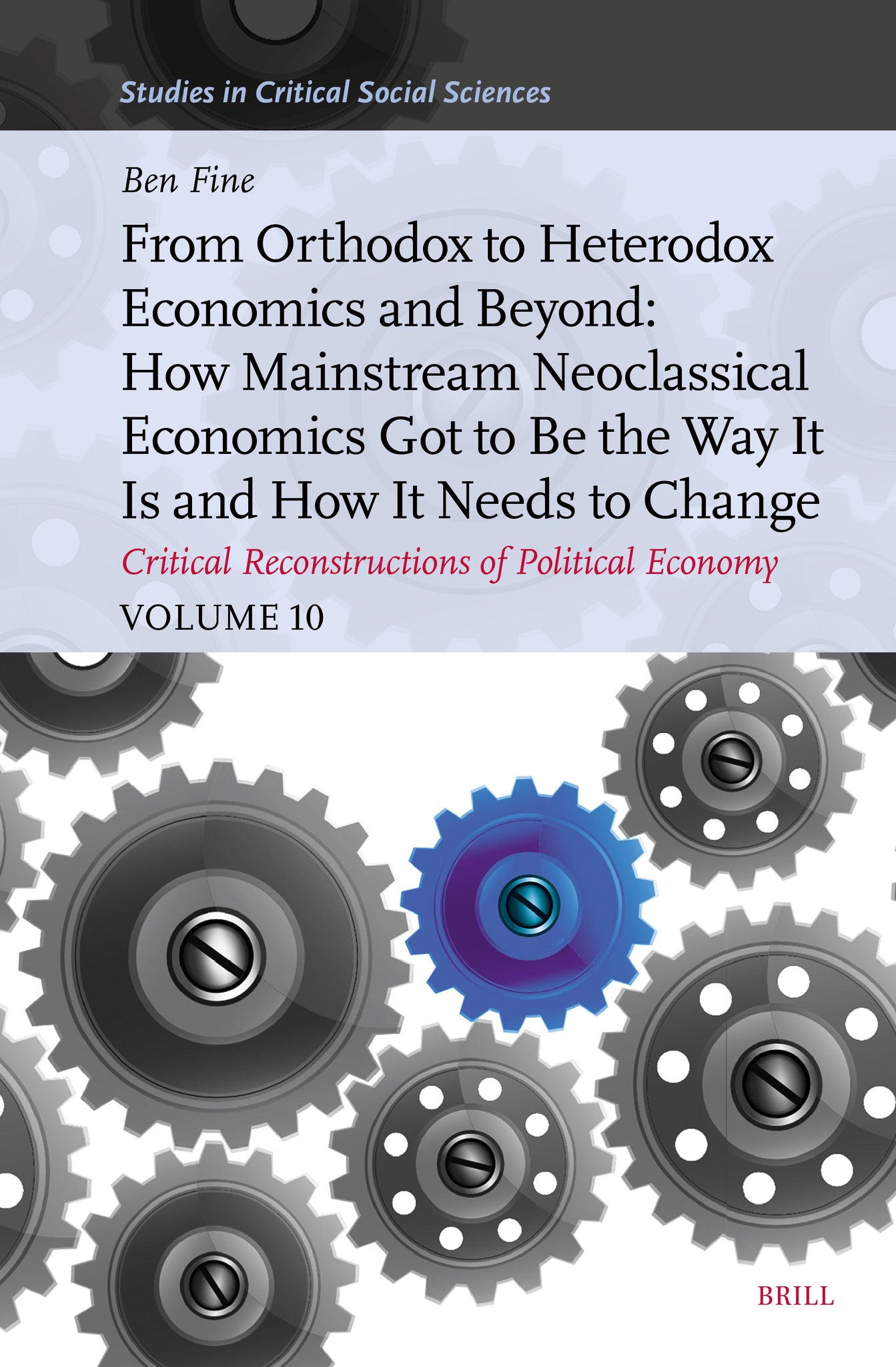 From Orthodox to Heterodox Economics and Beyond: How Mainstream Neoclassical Economics Got to Be the Way It Is and How It Needs to Change
