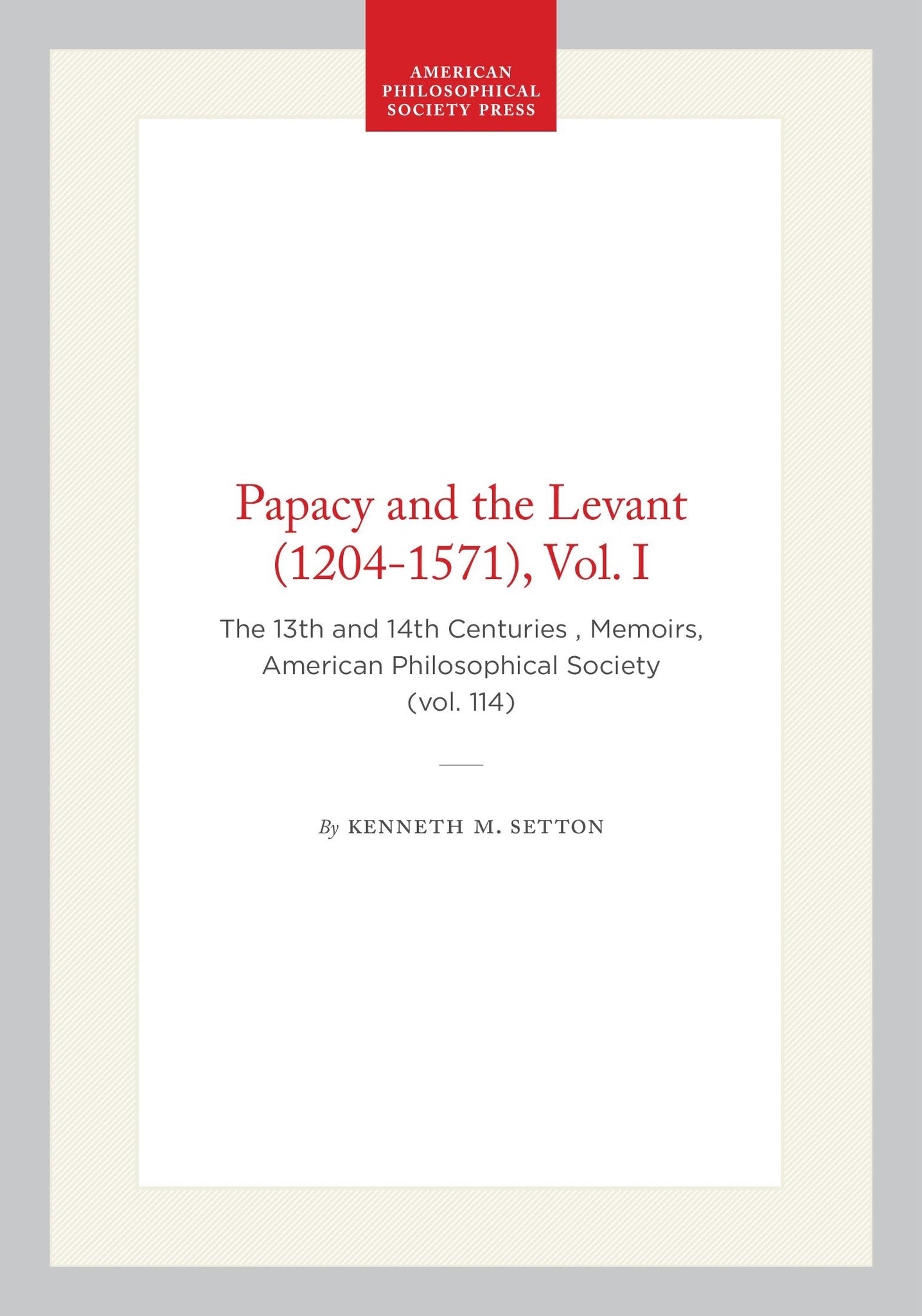 Papacy and the Levant (1204-1571),  Vol. I