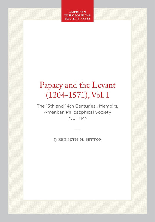 Papacy and the Levant (1204-1571),  Vol. I