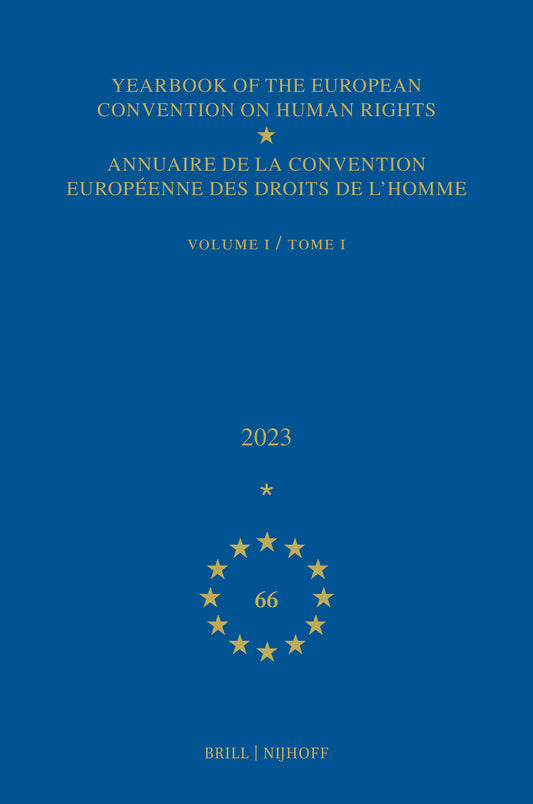 Yearbook of the European Convention on Human Rights / Annuaire de la convention européenne des droits de l'homme, Volume 66 (2023) (VOLUME I)