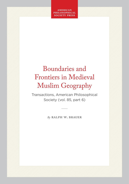 Boundaries and Frontiers in Medieval Muslim Geography