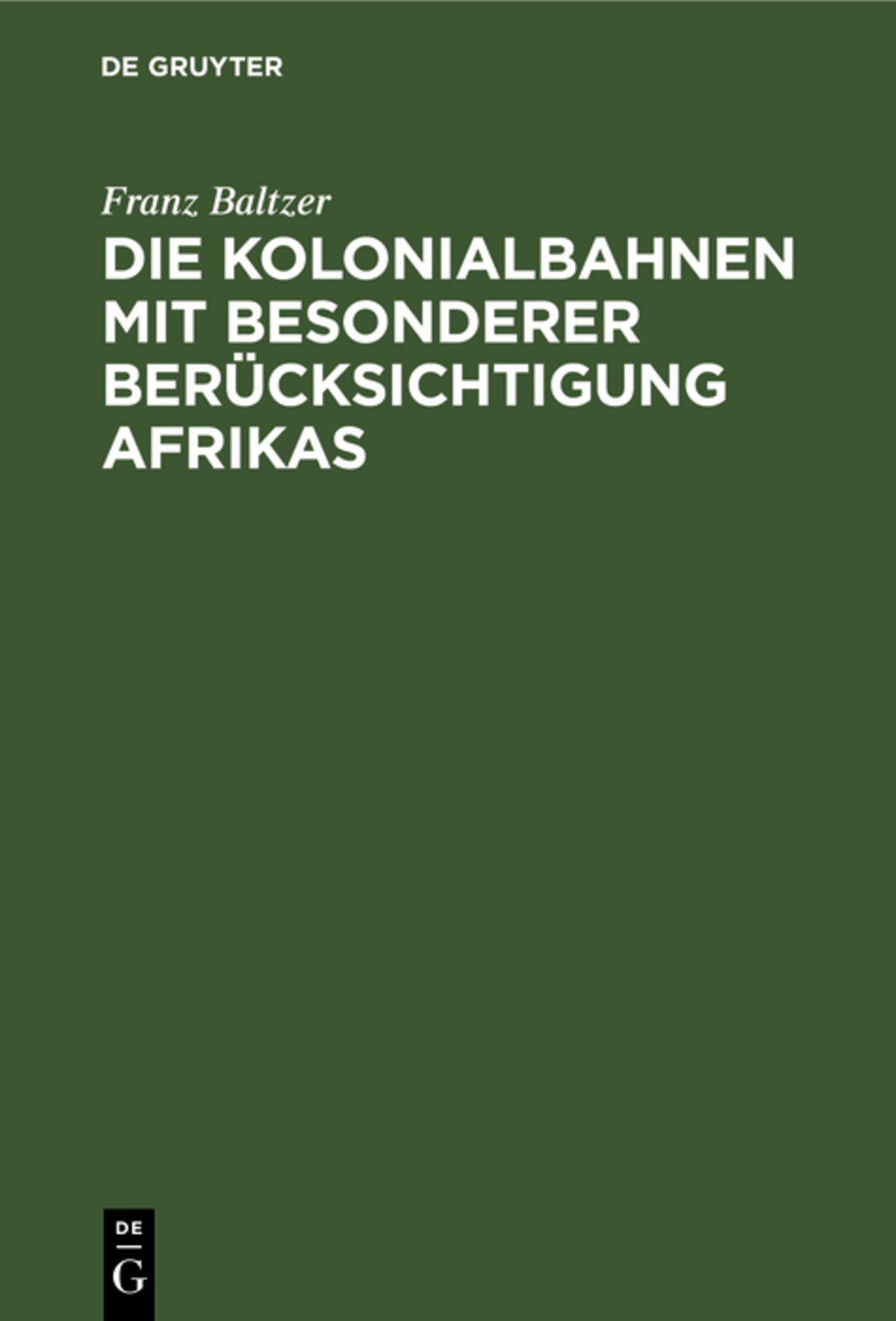 Cover image for Die Kolonialbahnen mit besonderer Berücksichtigung Afrikas ISBN 9783111104232