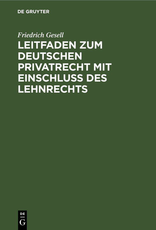 Leitfaden zum deutschen Privatrecht mit Einschluß des Lehnrechts