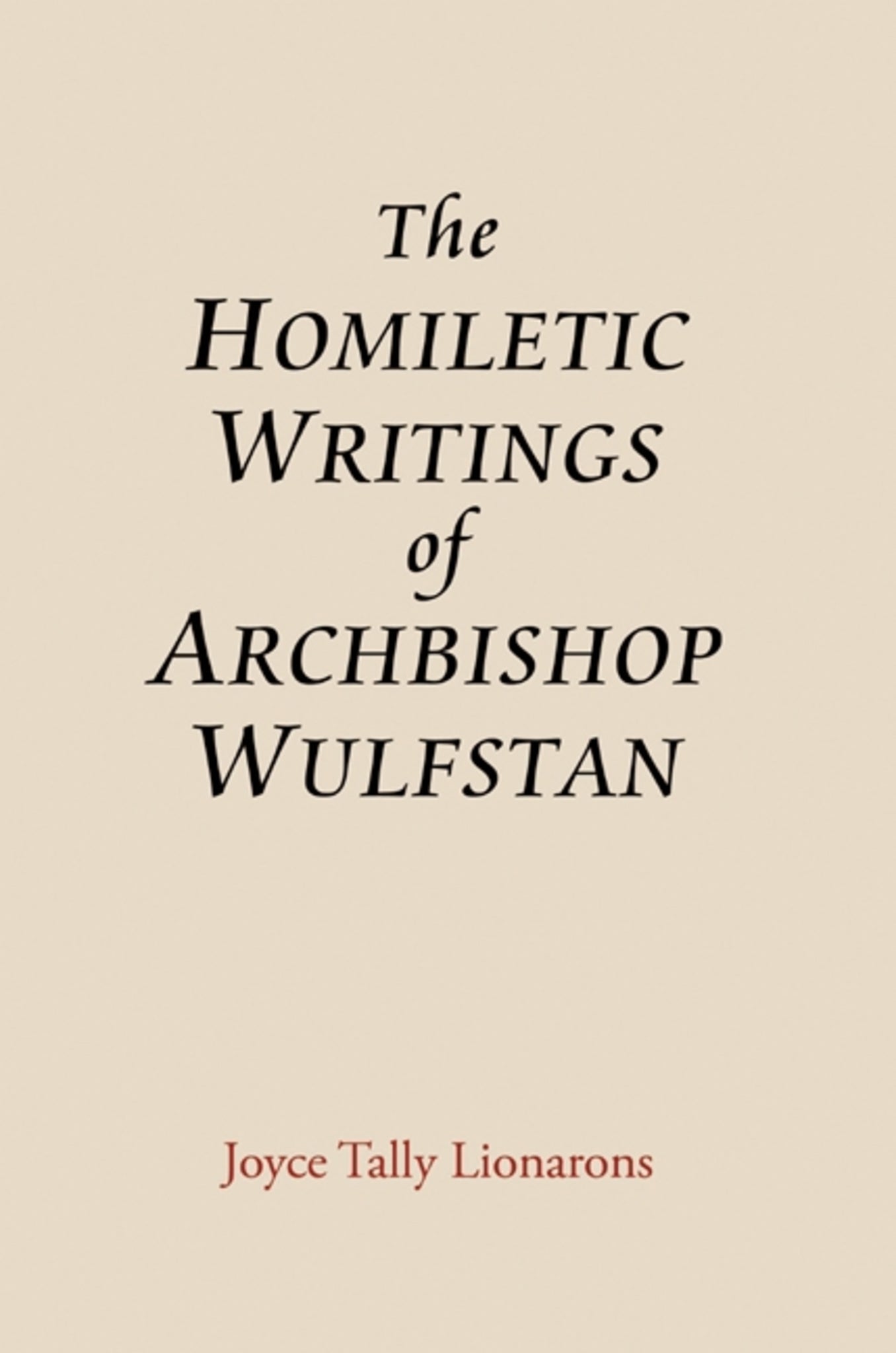 Cover image for The Homiletic Writings of Archbishop Wulfstan ISBN 9781843842569