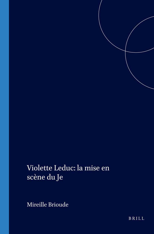 Violette Leduc: la mise en scène du Je