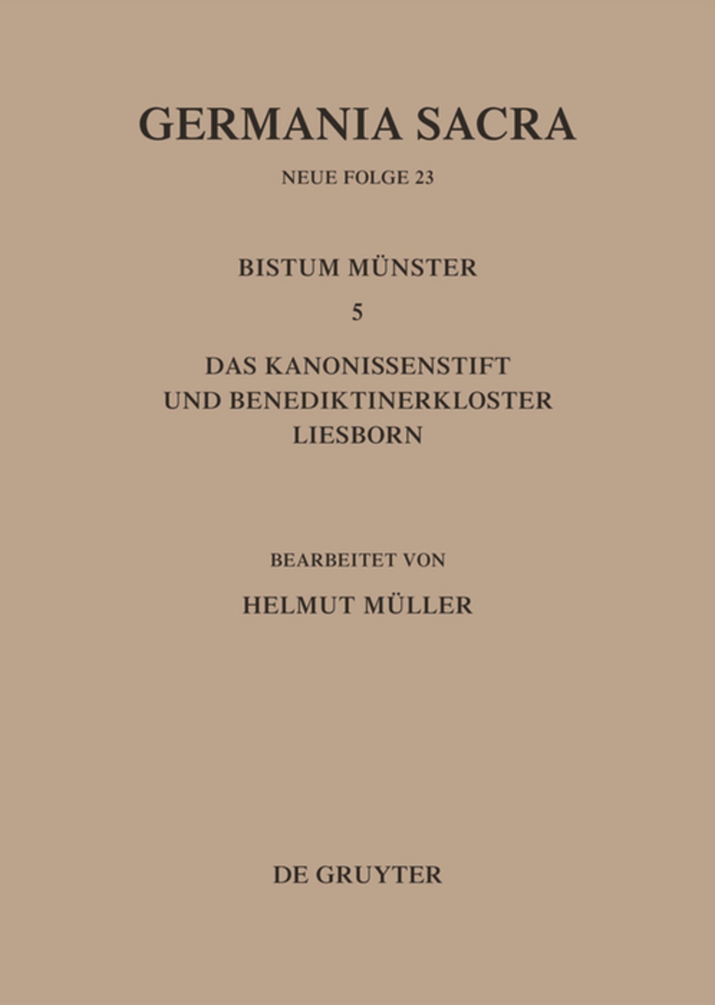 Die Bistümer der Kirchenprovinz Köln. Das Bistum Münster 5. Das Kanonissenstift und Benediktinerkloster Liesborn