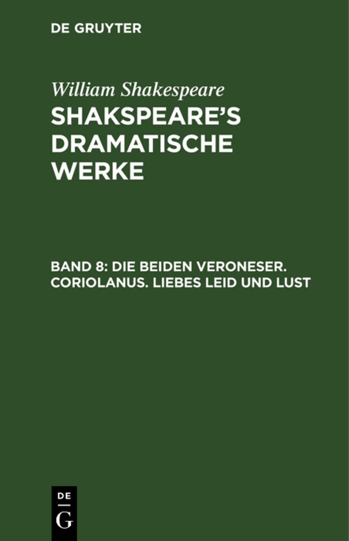 Cover image for Die beiden Veroneser. Coriolanus. Liebes Leid und Lust ISBN 9783111220482