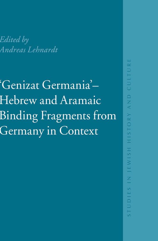 "Genizat Germania" - Hebrew and Aramaic Binding Fragments from Germany in Context