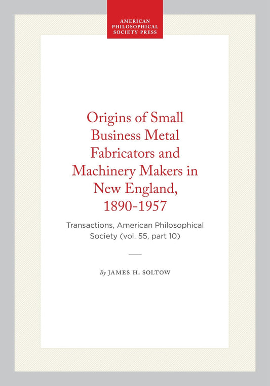 Origins of Small Business Metal Fabricators and Machinery Makers in New England, 1890-1957