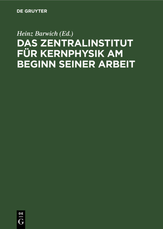Das Zentralinstitut für Kernphysik am Beginn seiner Arbeit