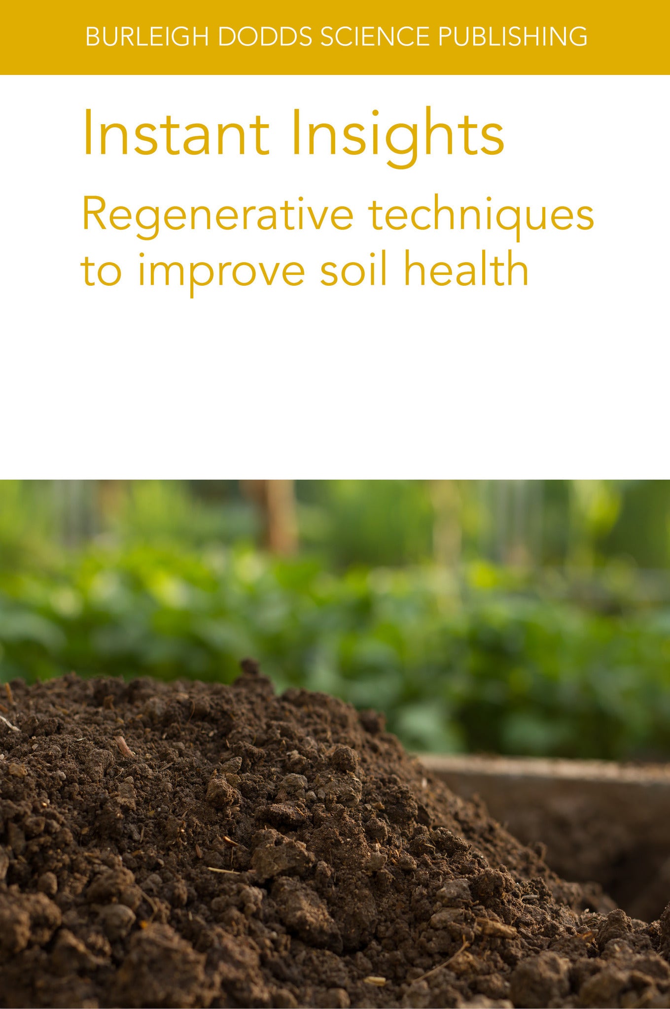 Cover image for Instant Insights: Regenerative techniques to improve soil health ISBN 9781801469876