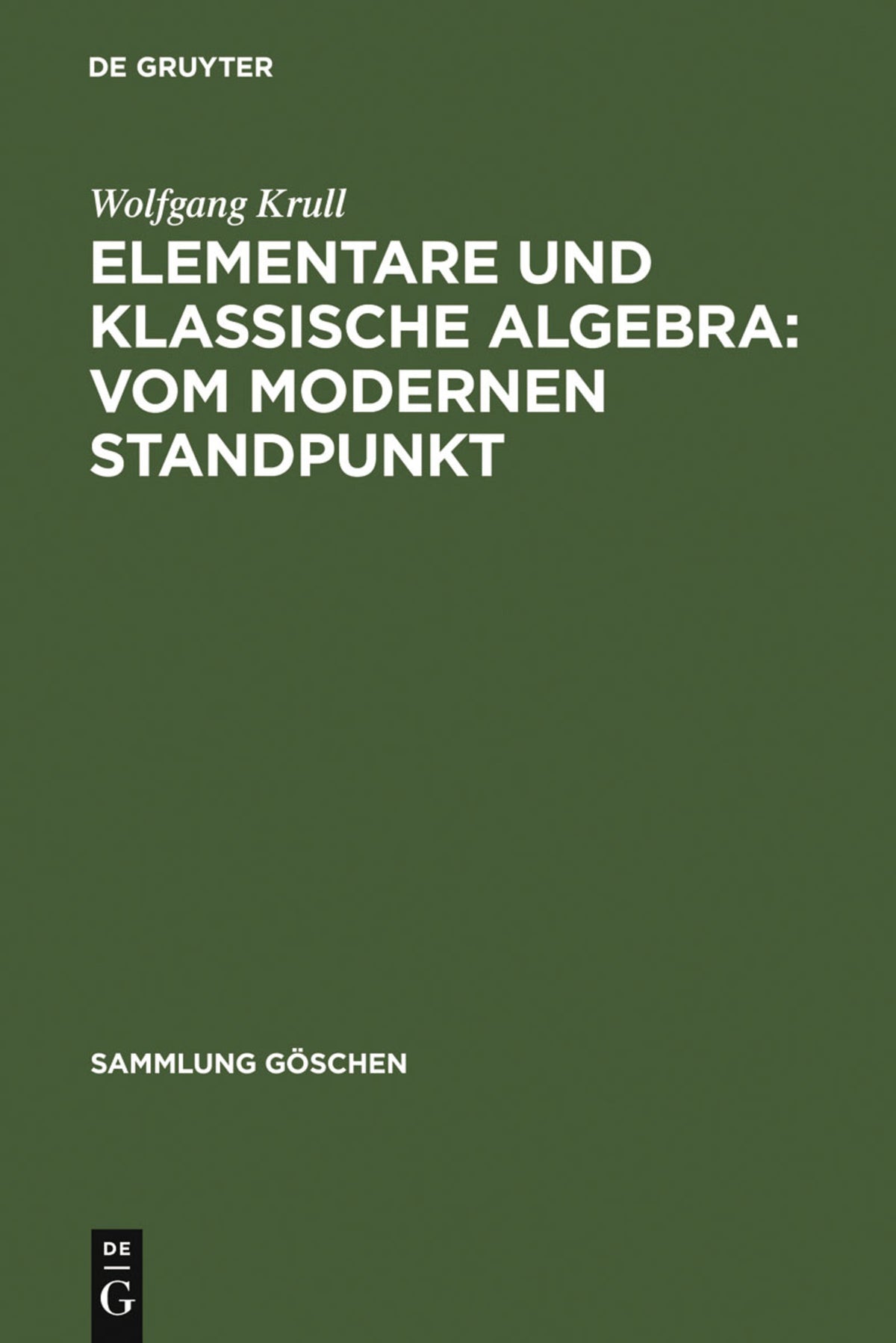 Elementare und klassische Algebra : vom modernen Standpunkt