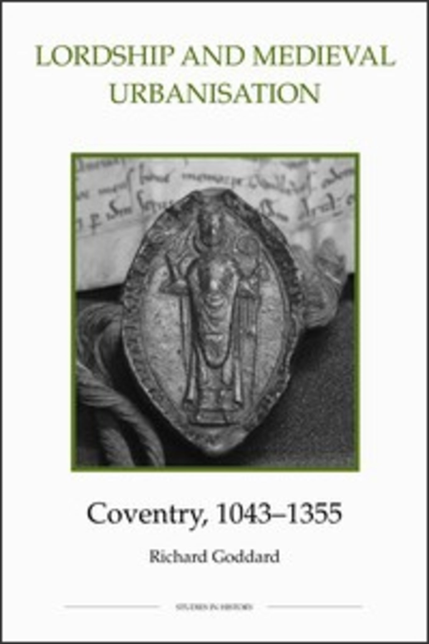 Cover image for Lordship and Medieval Urbanisation: Coventry, 1043-1355 ISBN 9780861932719