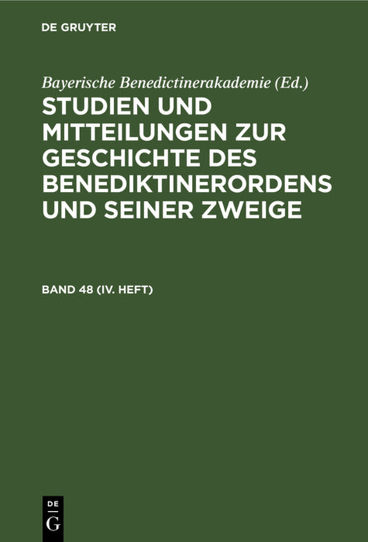Studien und Mitteilungen zur Geschichte des Benediktinerordens und seiner Zweige. Band 48 (IV. Heft)