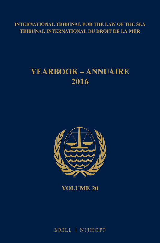 Yearbook International Tribunal for the Law of the Sea / Annuaire Tribunal international du droit de la mer, Volume 20 (2016)