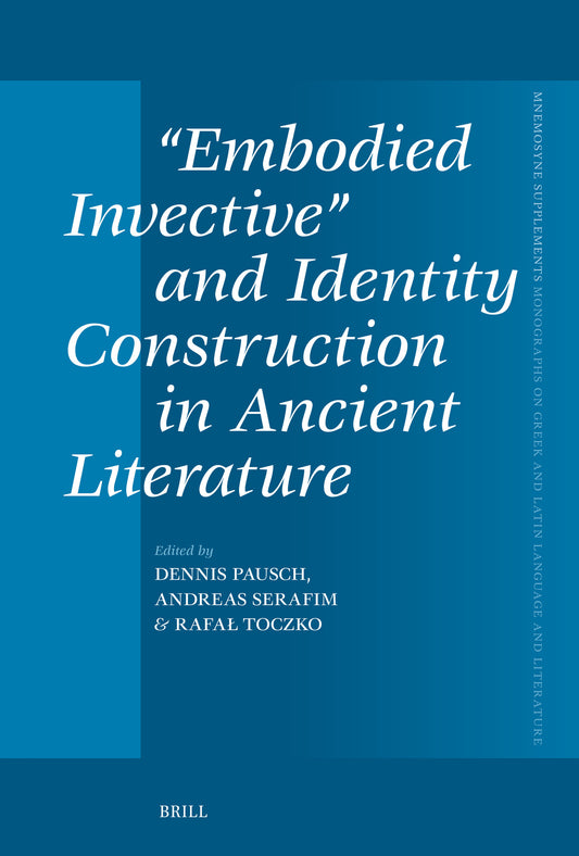 “Embodied Invective” and Identity Construction in Ancient Literature