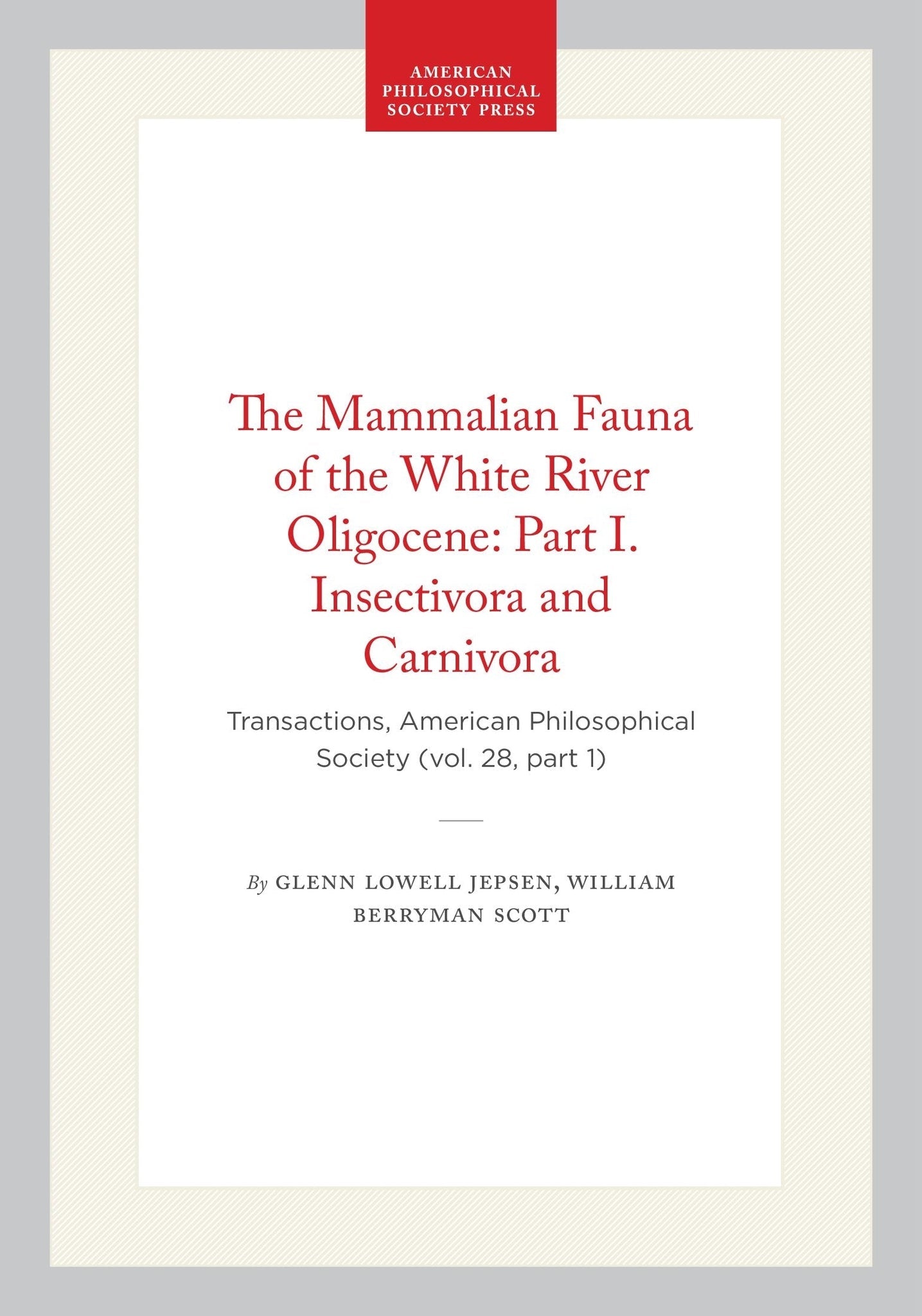 The Mammalian Fauna of the White River Oligocene: Part I. Insectivora and Carnivora