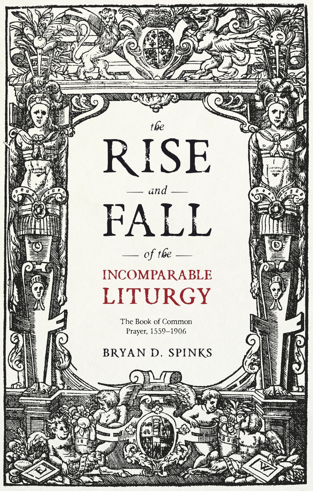 Cover image for The Rise and Fall of the Incomparable Liturgy ISBN 9780281076062