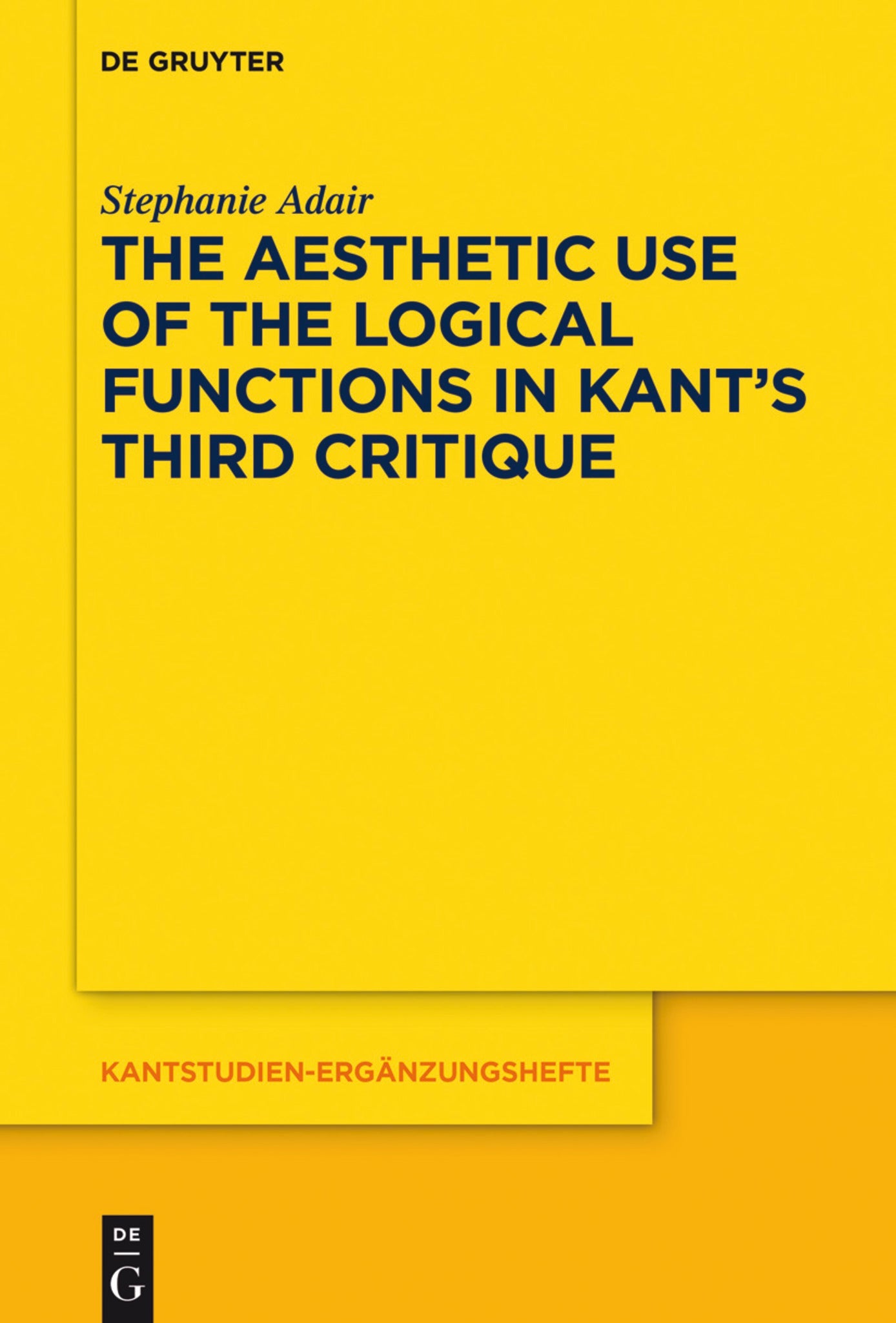 Cover image for The Aesthetic Use of the Logical Functions in Kant's Third Critique ISBN 9783110574791