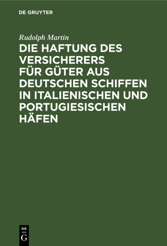 Die Haftung des Versicherers für Güter aus deutschen Schiffen in italienischen und portugiesischen Häfen