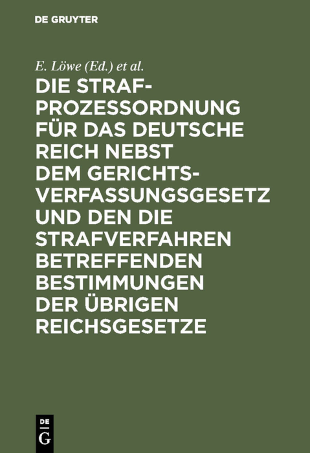 Cover image for Die Strafprozeßordnung für das Deutsche Reich nebst dem Gerichtsverfassungsgesetz und den die Strafverfahren betreffenden Bestimmungen der übrigen Reichsgesetze ISBN 9783111164144