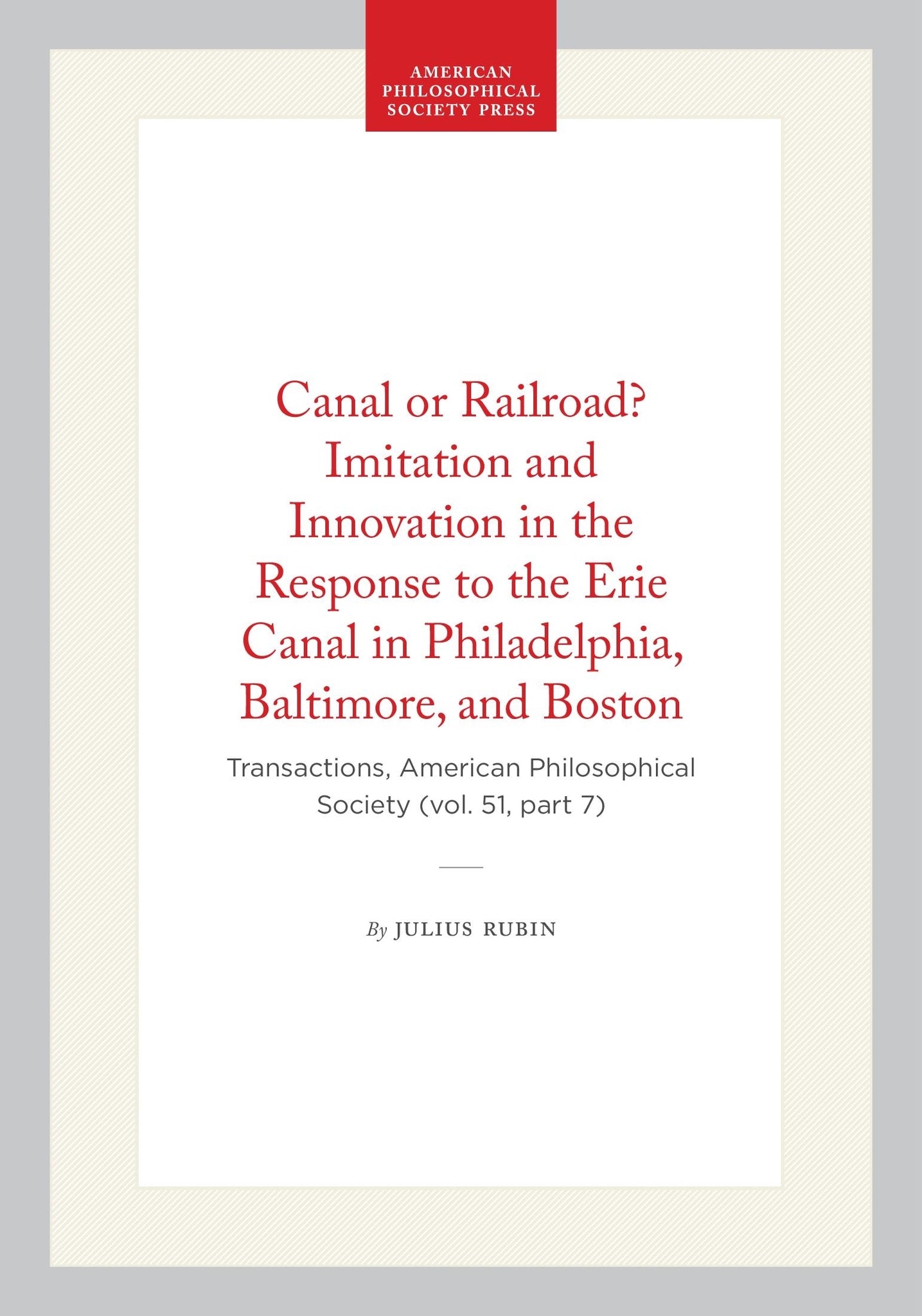 Canal or Railroad? Imitation and Innovation in the Response to the Erie Canal in Philadelphia, Baltimore, and Boston