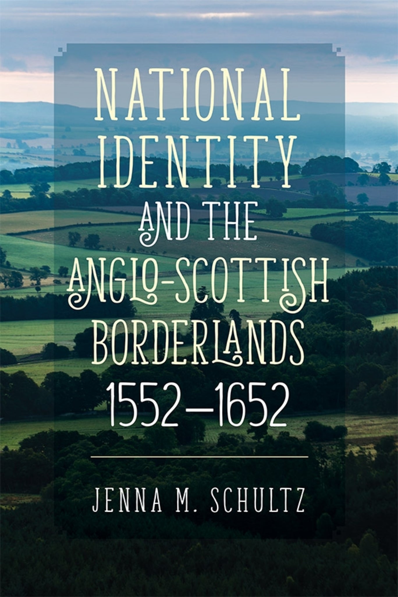 National Identity and the Anglo-Scottish Borderlands, 1552-1652