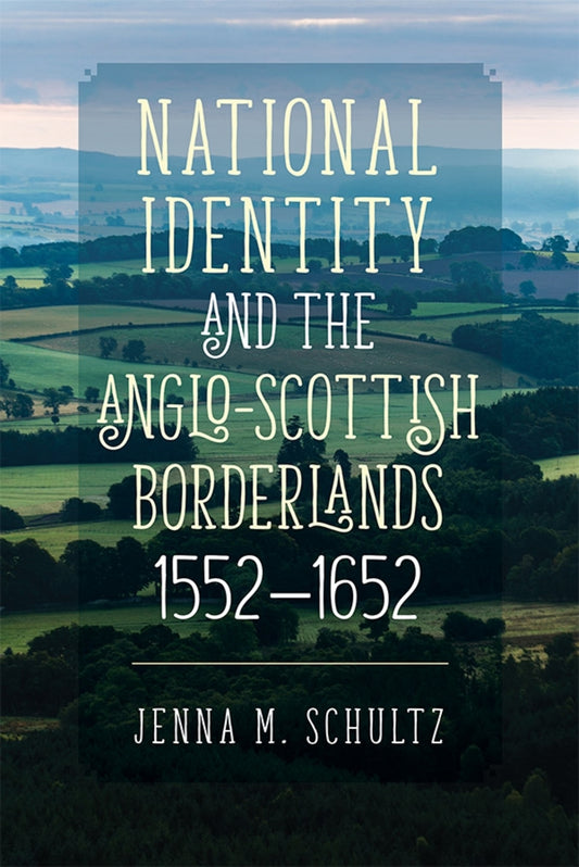 National Identity and the Anglo-Scottish Borderlands, 1552-1652