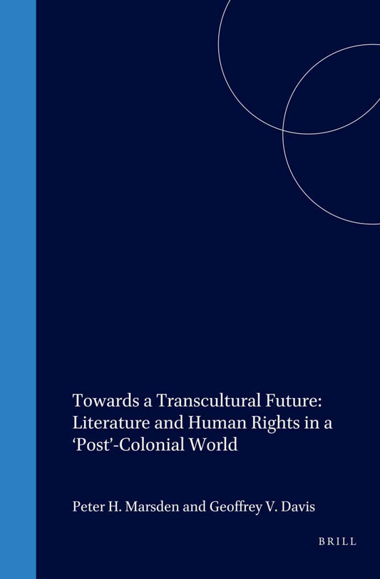 Towards a Transcultural Future: Literature and Human Rights in a ‘Post’-Colonial World