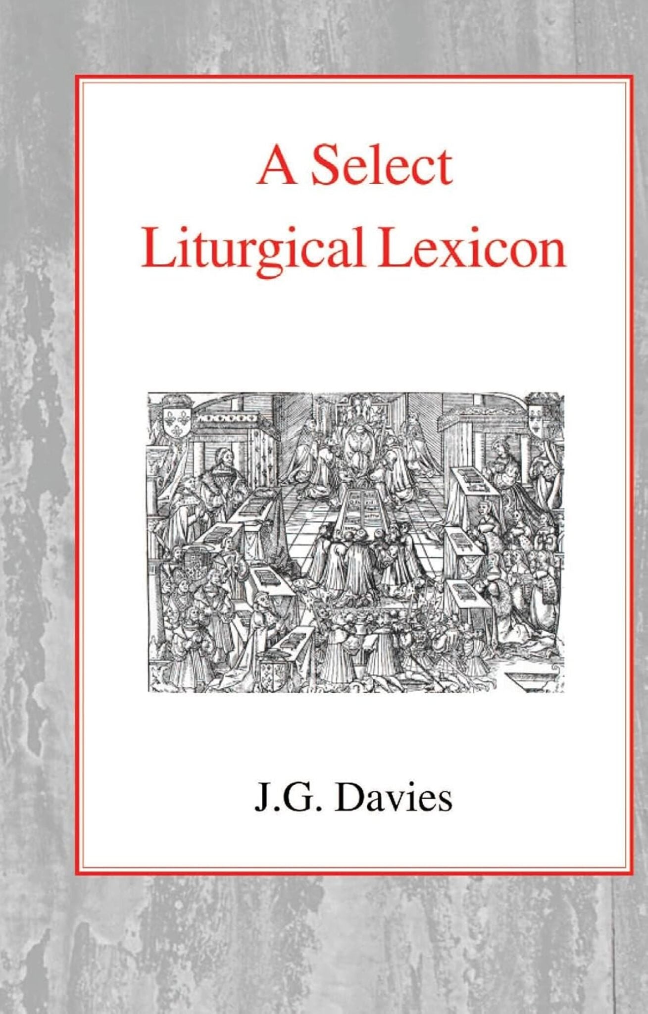 A Select Liturgical Lexicon