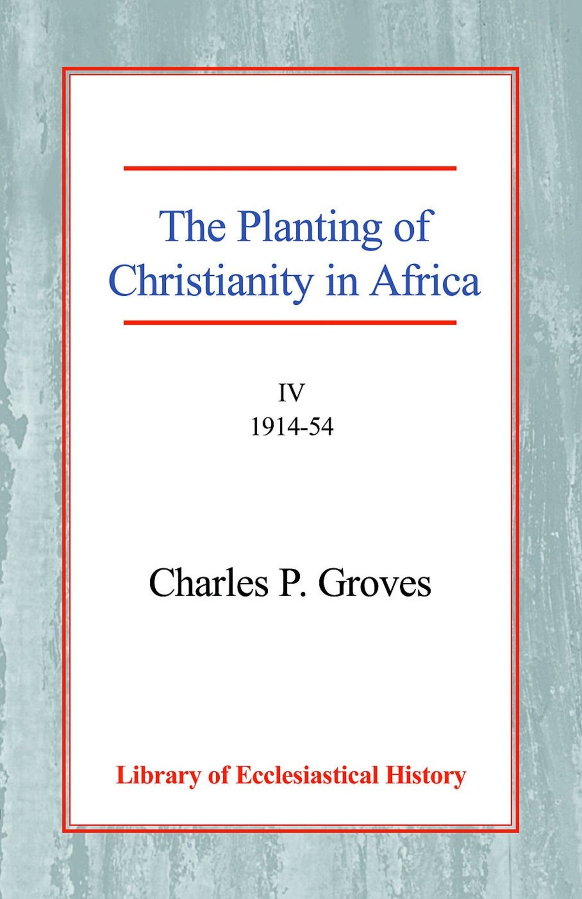Cover image for The Planting of Christianity in Africa ISBN 9780227170830