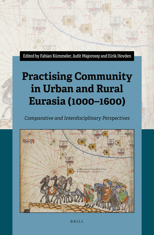 Practising Community in Urban and Rural Eurasia (1000–1600)