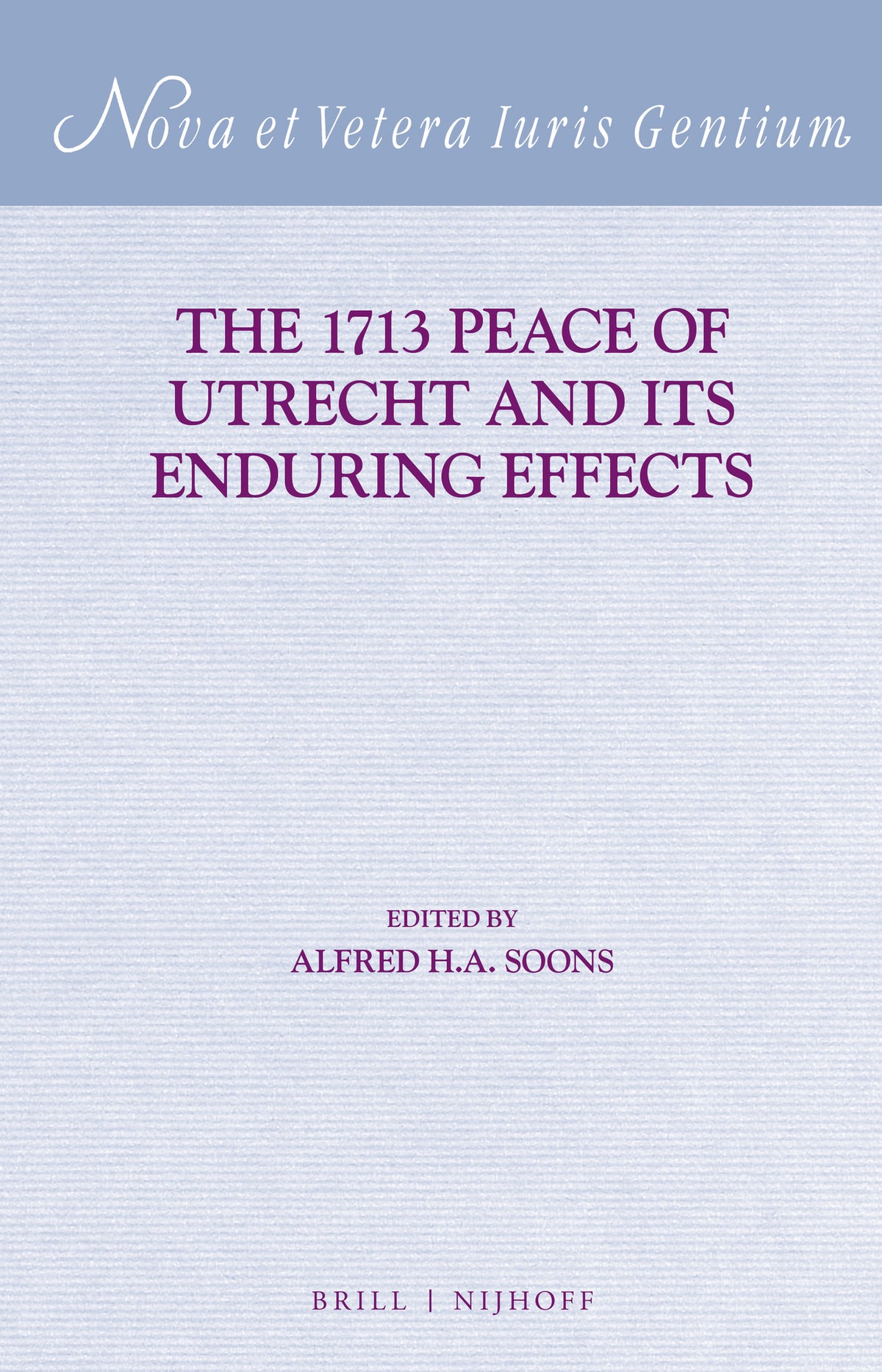 Cover image for The 1713 Peace of Utrecht and its Enduring Effects ISBN 9789004266407