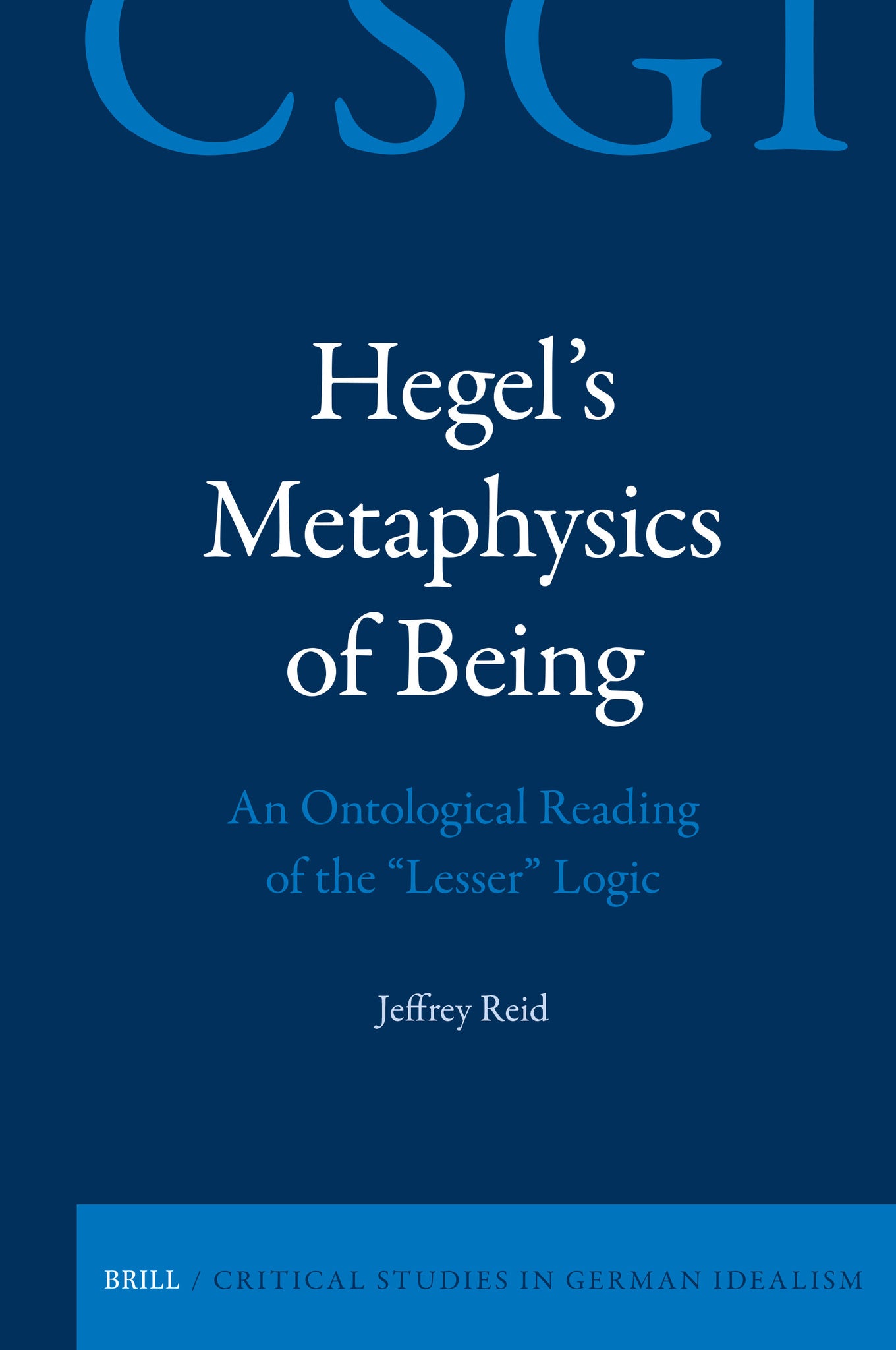 Hegel's Metaphysics of Being: An Ontological Reading of the "Lesser" Logic