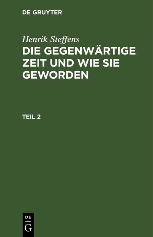 Henrik Steffens: Die gegenwärtige Zeit und wie sie geworden. Teil 2
