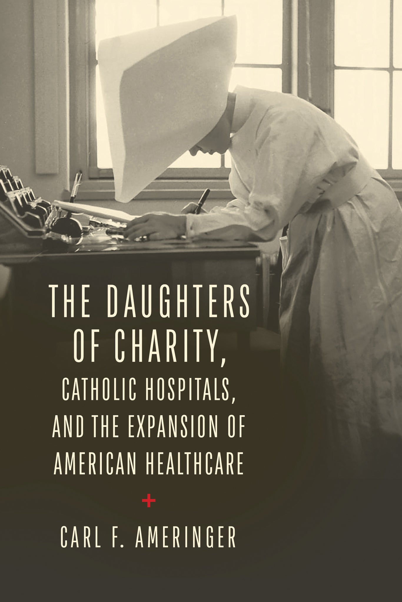 The Daughters of Charity, Catholic Hospitals, and the Expansion of American Healthcare
