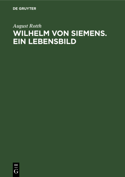 Wilhelm von Siemens. Ein Lebensbild