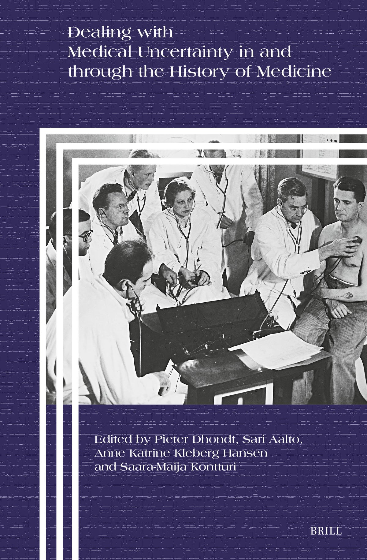 Cover image for Dealing with Medical Uncertainty in and through the History of Medicine ISBN 9789004724112