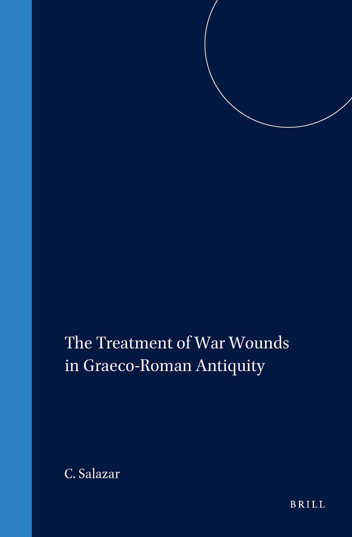 The Treatment of War Wounds in Graeco-Roman Antiquity