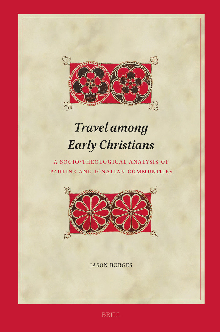 Cover image for Travel among Early Christians: A Socio-theological Analysis of Pauline and Ignatian Communities ISBN 9789004735972