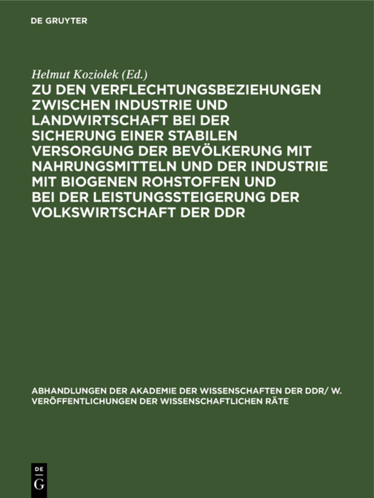Zu den Verflechtungsbeziehungen zwischen Industrie und Landwirtschaft bei der Sicherung einer stabilen Versorgung der Bevölkerung mit Nahrungsmitteln und der Industrie mit biogenen Rohstoffen und bei der Leistungssteigerung der Volkswirtschaft der DDR